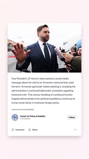 Center for Policy & Stability | Vice President Vance's team posted then deleted a reference to the Armenian genocide during his memorial visit, exposing the uncomfortable... | Instagram