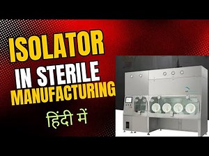हिंदी में "What is an Isolator in Sterile Filling? Complete Guide for Aseptic Processes"