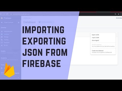 How to store data on Firebase. Importing and Exporting JSON on Firebase Database.