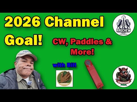 2026 Channel Goal, CW & Keys with Bill - Sunday Night Ragchew Ep. 109