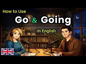 How to Use Go & Going in Real English Conversations