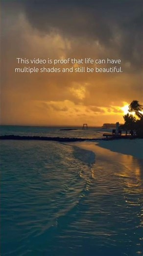 Embrace life and it will embrace you.