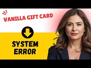 How to Fix System Error Vanilla Gift Card | Vanilla Gift Card Error Messages and Solutions