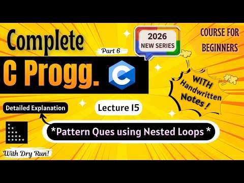 *Solving Pattern Questions Nested Loops* | Lecture 15 | C Programming Full course for Beginners