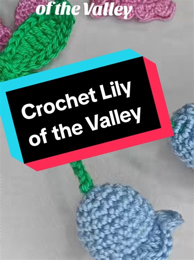 Crochet Lily of the Valley Tutorial