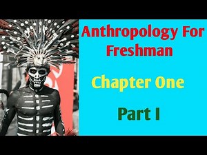 Anthropology Chapter One Part I