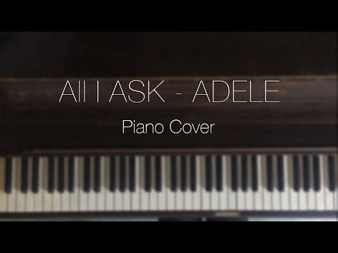All I Ask - Adele Piano Cover