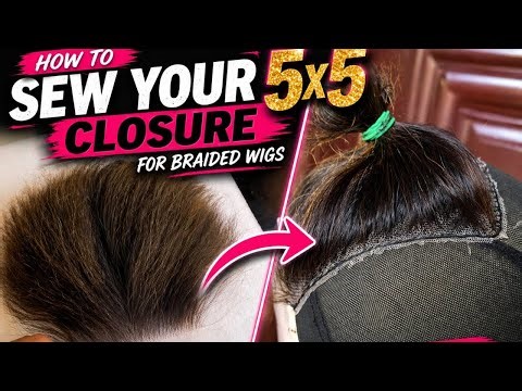 How to Sew a 5x5 Closure for Braided Wigs (Beginner Friendly)