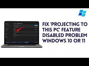 How To Fix 'Projecting To This PC' Feature Disabled Problem In Windows 10 Or 11