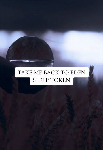 Take Me Back to Eden Sleep Token lyrics edit — dreamy phosphorescence lines