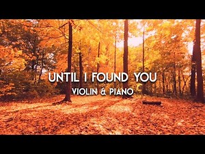 UNTIL I FOUND YOU - Stephen Sanchez | Wedding Version for Violin & Piano