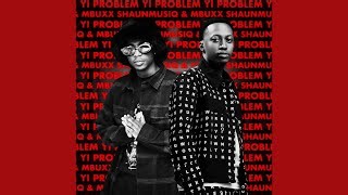 Download MP3 Shaunmusiq & Mbuxx - Yi Problem (Official Audio)feat. Scotts Maphuma  Free