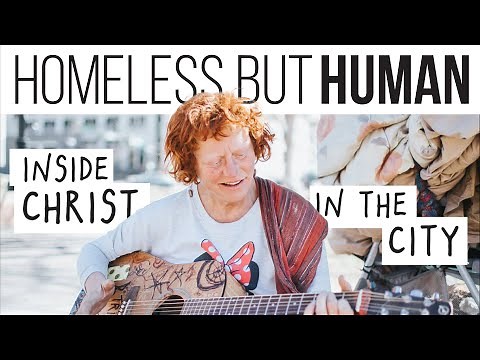 Homeless but Human: A Christ in the City Documentary Trailer