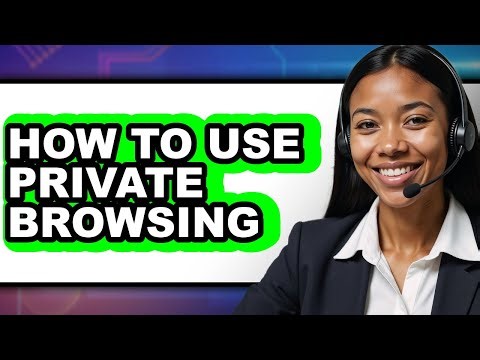 How to Use Private Browsing - Full Guide
