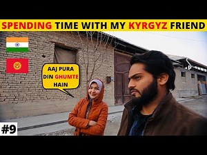 SPENDING TIME WITH MY LOCAL FRIEND IN KYRGYZSTAN