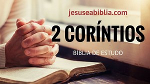 2 Coríntios 10 Estudo: As Armas da Luta Espiritual | Jesus e a Bíblia