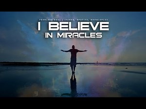I Believe In Miracles - Inspirational Speech