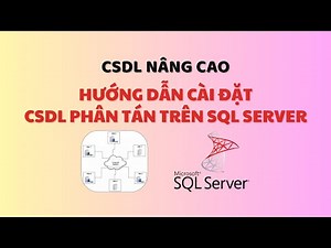 Hướng dẫn cài đặt CSDL phân tán trên SQL Server - Install distributed database on SQL Server