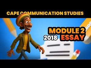 How to Write the 2018 CAPE Communication Studies Module 2 Essay || Free Notes and Sample Essay