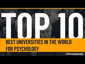 Top 10 Best Universities in the World for Psychology.