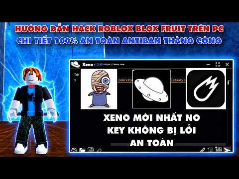 Cách Hack Blox Fruit Trên Pc Client Xeno Mới Nhất Antiban An Toàn No Key Antiban Wave Auto Farm
