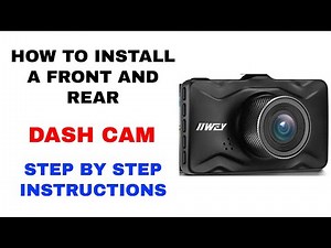 HOW TO INSTALL A FRONT AND REAR DASH CAM STEP BY STEP INSTURCTIONS - HOW TO INSTALL A BACK UP CAMERA