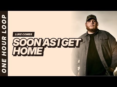 Soon As I Get Home - Luke Combs [Lyrics Video] [One hour loop]