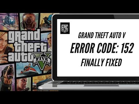 Error Code 152 GTA V Finally Fixed | Epic Launcher | Best Solution