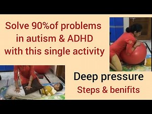 Solve 90%of problems in autism/ADHD with this single activity-deep pressure/ calm kid brain