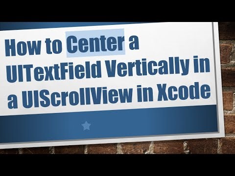 How to Center a UITextField Vertically in a UIScrollView in Xcode