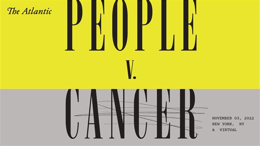 People v. Cancer 2022 Summit - The Atlantic