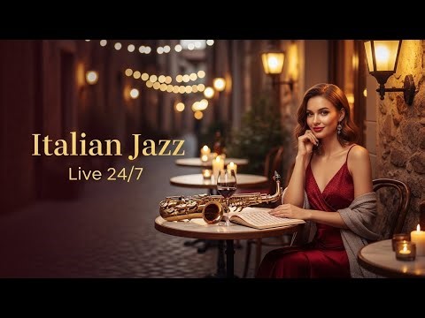 Italian Music Live | Romantic Café Jazz 24/7 Relaxing Background for Dinner & Work
