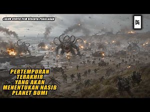 PERANG BESAR YANG AKAN MENENTUKAN NASIB DUNIA DAN UMAT MANUSIA - ALUR CERITA FILM