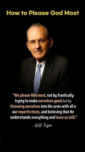 How to Please God Most.... #AWTozer #ChristianQuotes #Faith #Grace