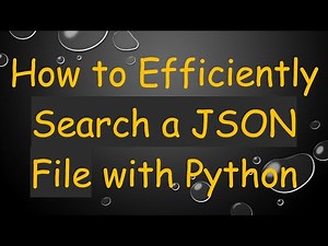How to Efficiently Search a JSON File with Python