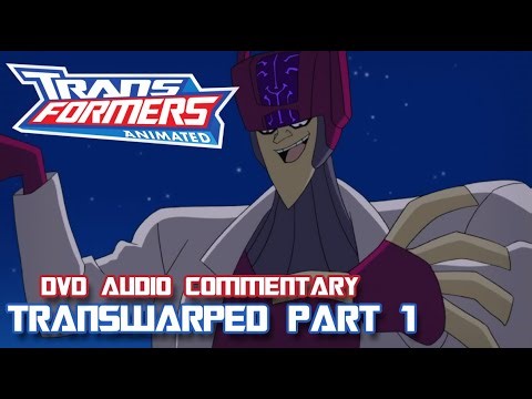 Transformers Animated Transwarped Part 1 [DVD AUDIO COMMENTARY]