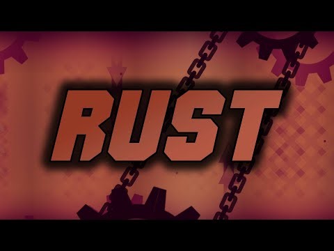 RUST (Top 145 Extreme Demon) By neigefeu | Geometry Dash