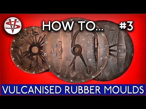 HOW TO… PART 3 ‘VULCANISED RUBBER MOULDS’