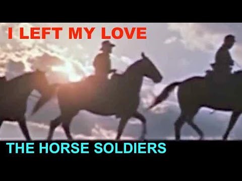 Western+Music: I Left my Love/ The Horse Soldiers/ J. Ford/ Stan Jones- Les Cavaliers (En/Fr Lyrics)