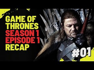 Game of Thrones Season 1 Episode 1 Recap | Winter Is Coming