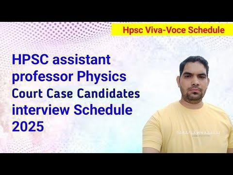 HPSC Physics Interview schedule / Assistant Professor (College Cadre) Physics / Physics viva voce