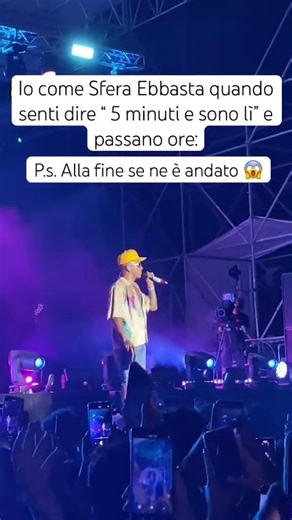 I'm like Sfera Ebbasta when you hear "5 minutes and I'm there" and hours pass 🥹