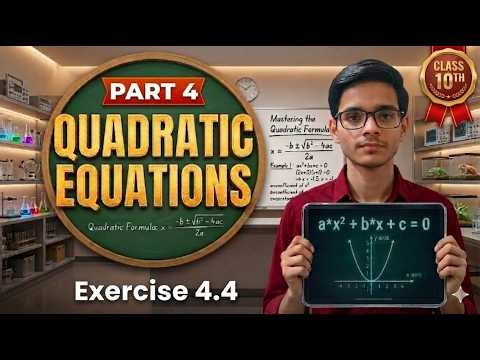 Class 10 Maths Chapter 4 | Quadratic Equations Part 4 | Exercise 4.4 Complete Solution