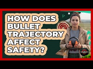 How Does Bullet Trajectory Affect Safety?