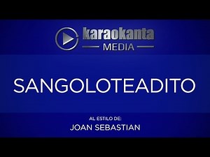 Karaokanta - Joan Sebastian - Sangoloteadito
