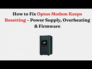 How to Fix Optus Modem Keeps Resetting – Power Supply, Overheating & Firmware