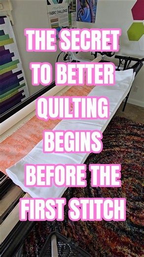 THE SECRET TO BETTER QUILTING BEGINS BEFORE THE FIRST STITCH!