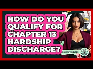 How Do You Qualify For Chapter 13 Hardship Discharge? - Your Bankruptcy Advisors