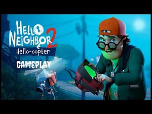 Hello Neighbor 2 Hello Copter DLC Gameplay