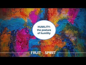 Humility: the Posture of Humility || Fruit of the Spirit (Overtime)